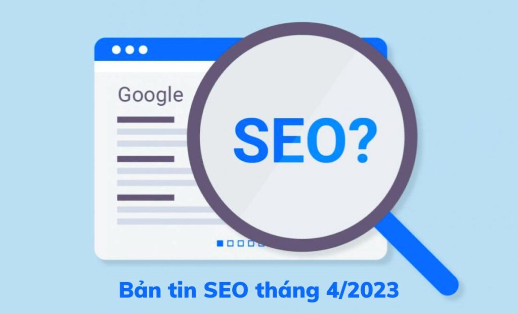 Bản tin SEO tháng 4 năm 2023