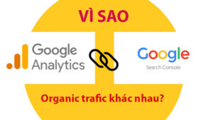VÌ SAO ORGANIC TRAFFIC CỦA GSC VÀ GA KHÁC NHAU?